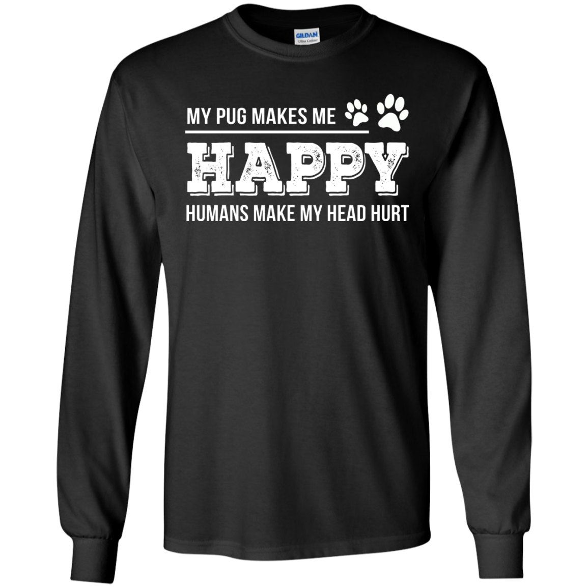 My Pug Makes Me Happy T Shirts