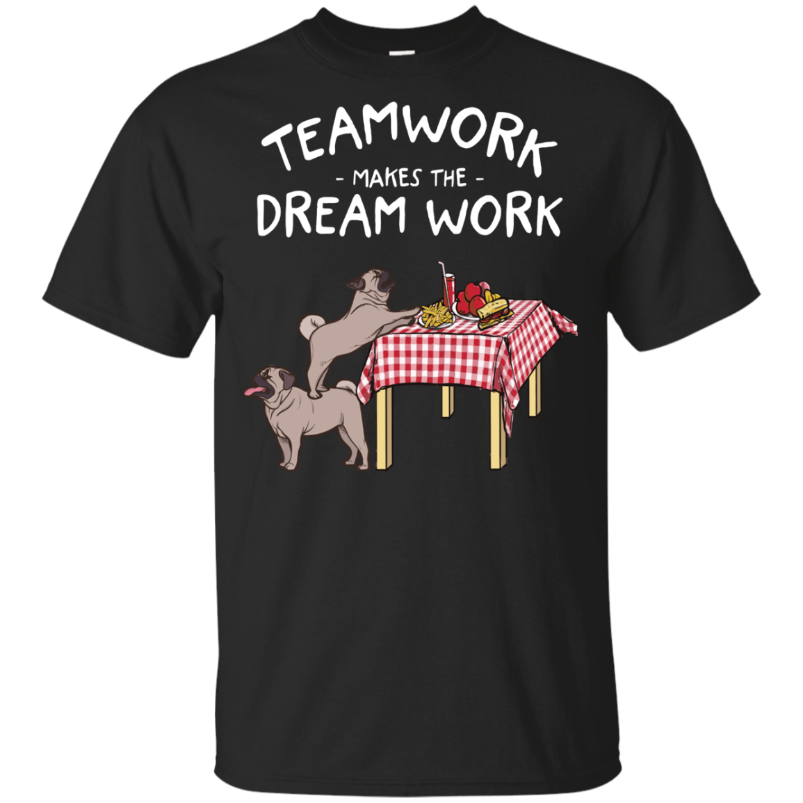 Pug Teamwork Makes The Dream Work T Shirts