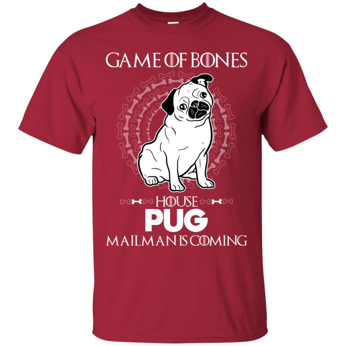Game Of Bones House Pug Mailman Is Coming T Shirts