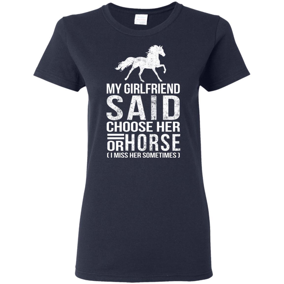 Nice Horse Black Tshirt My Girlfriend Said Choose Her Or Horse