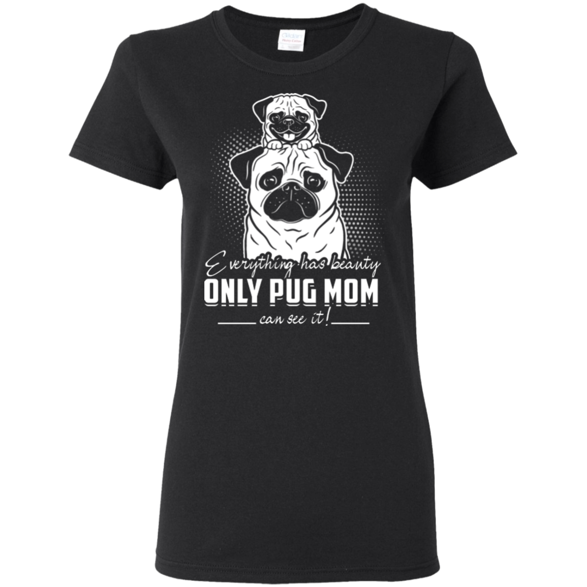 Everything Has Beauty Pug T Shirts