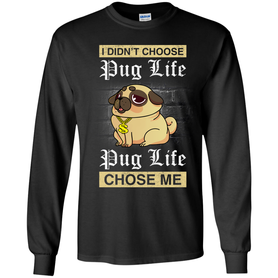 I Didn't Choose Pug Life - Pug Life Choose Me T Shirts