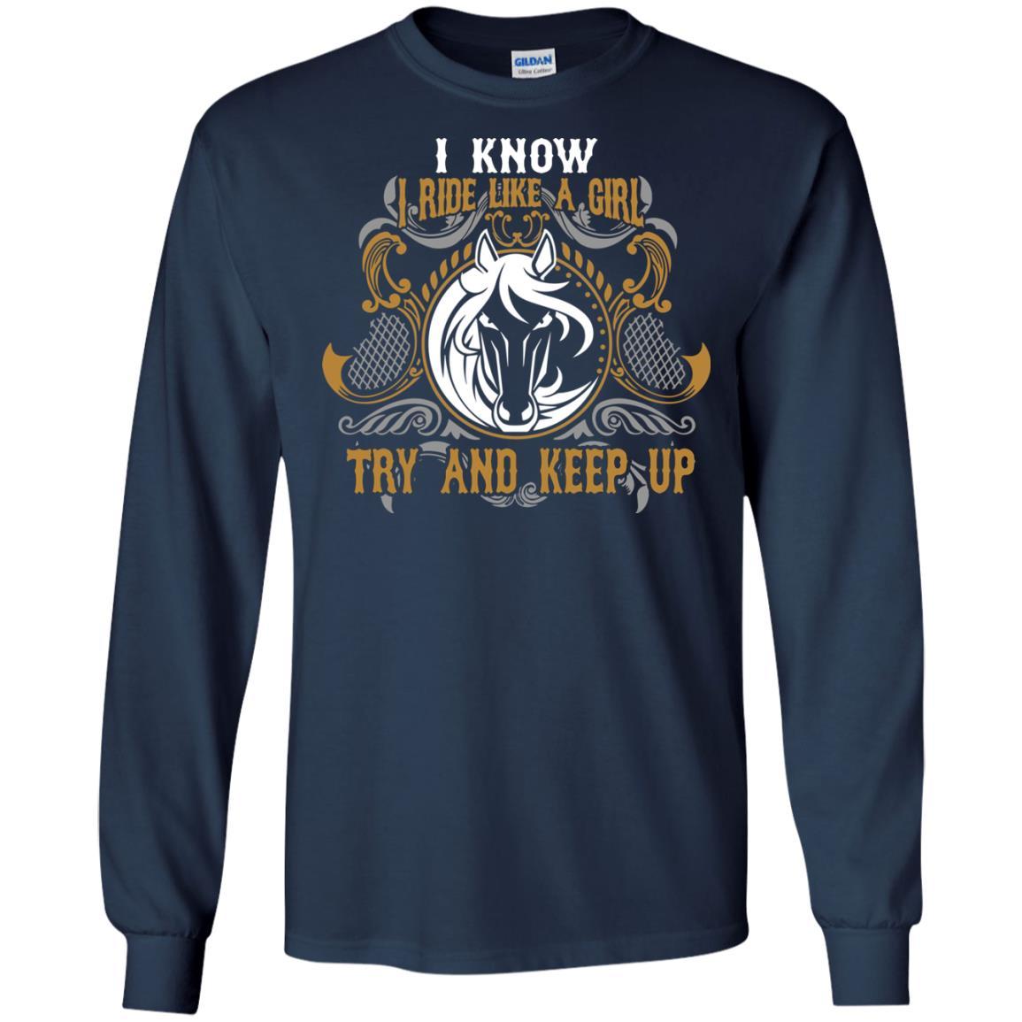 Nice Horse Tshirt I Know I Ride Like A Girl is an awesome equestrian gift