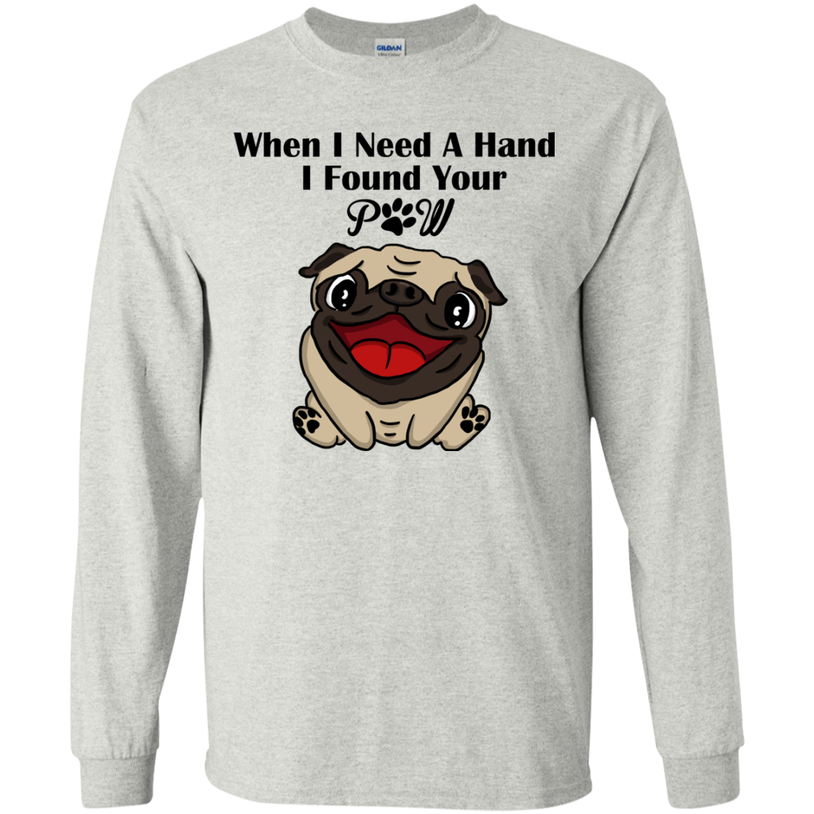 When I Need A Hand I Found Your Paw Pug T Shirts