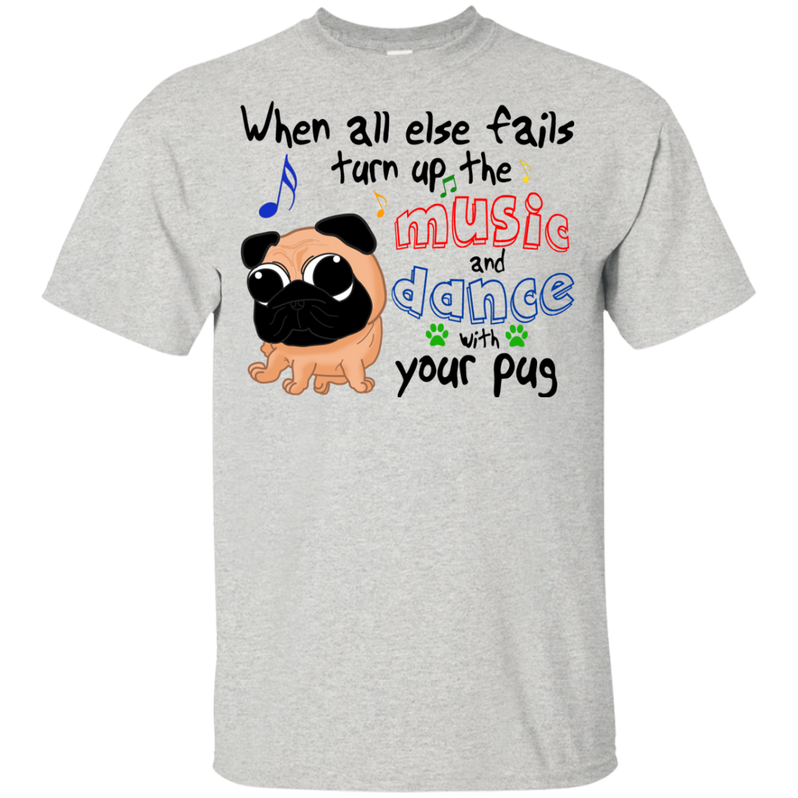 When All Else Fails Dance With Your Pug T Shirts