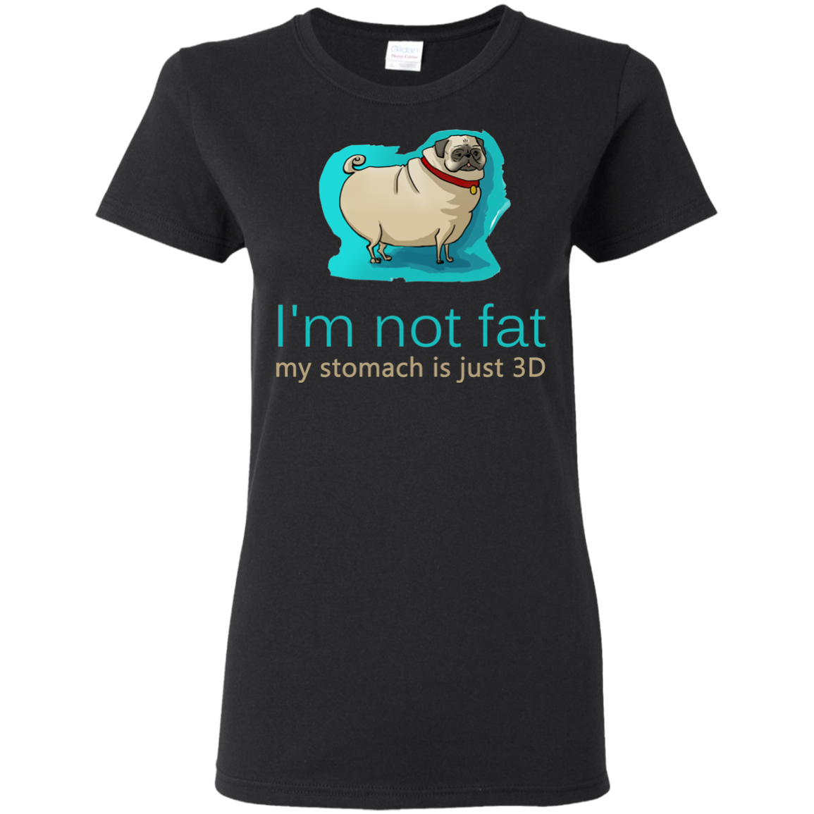 Pug - I'm Not Fat My Stomach Is Just 3D T Shirts