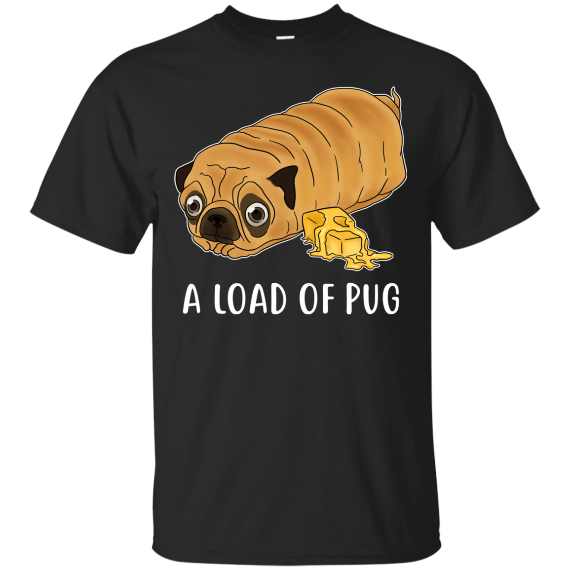 Nice Pug T Shirts - A Loaf Of Pug Ver 1, is a cool gift for friends