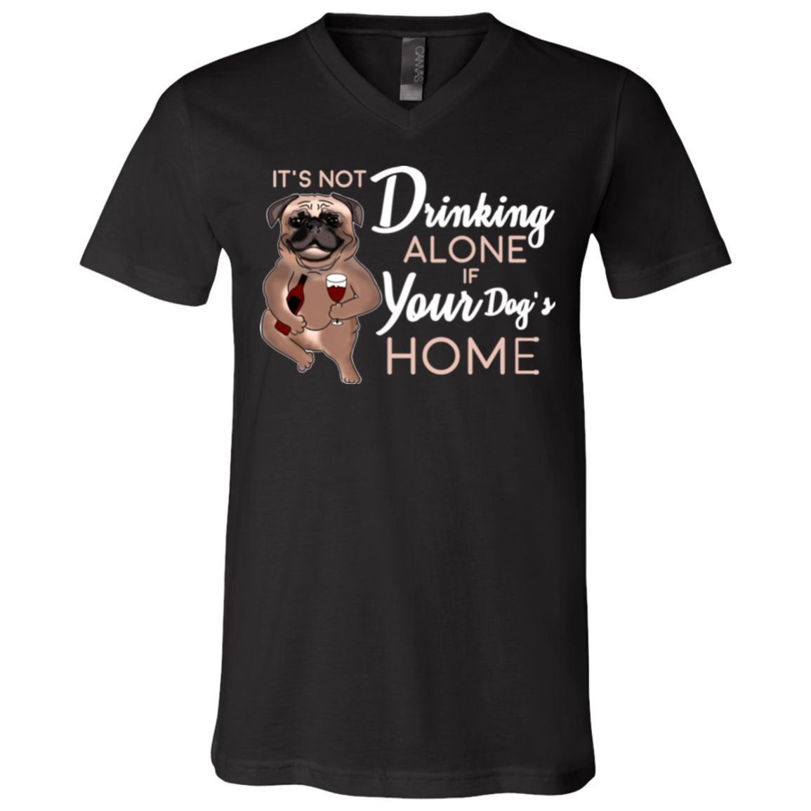 Pug - It's Not Drinking Alone If Your Dog's Home T Shirts