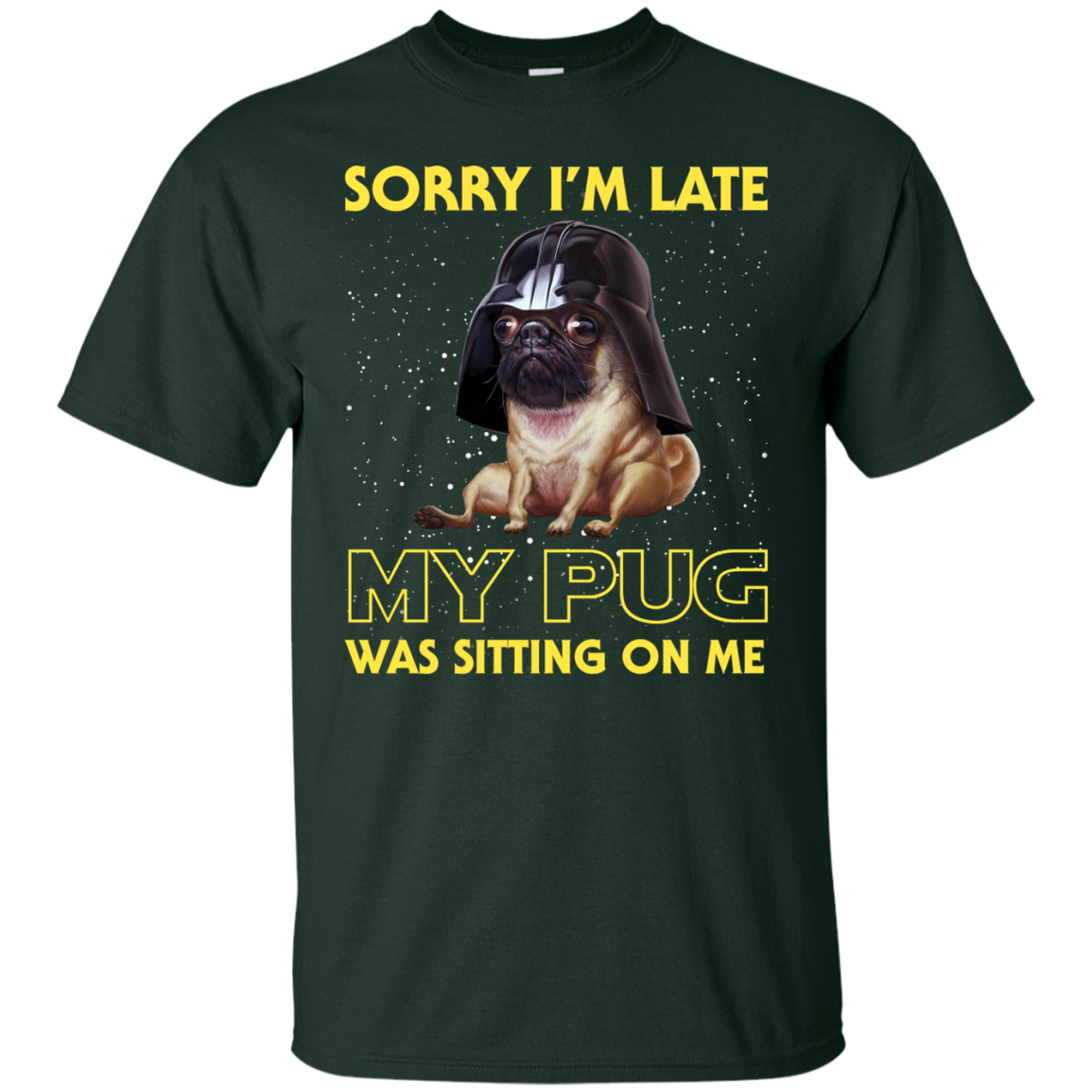 Nice Pug T Shirts - Sorry, My Pug Is Sitting On Me, is a cool gift