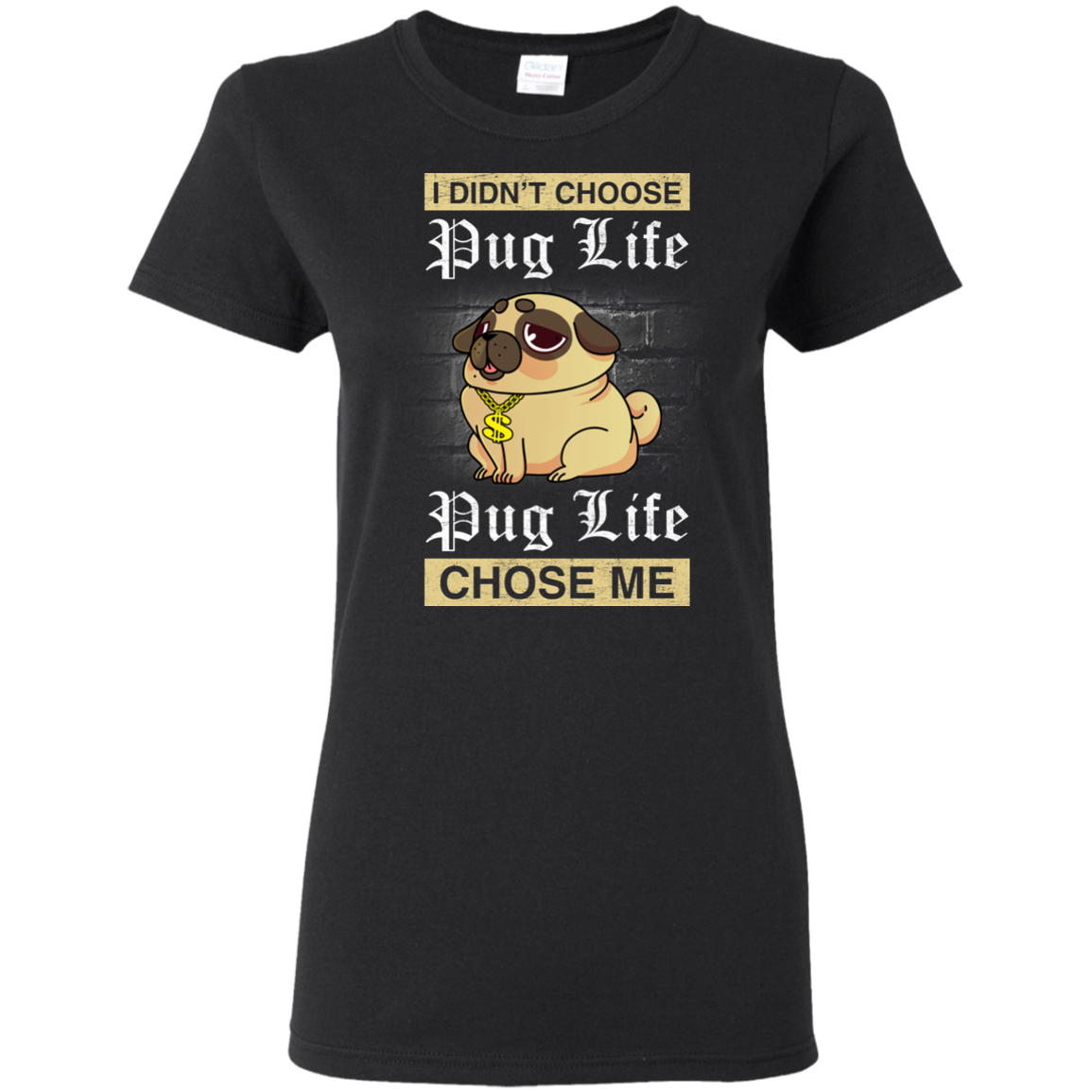 I Didn't Choose Pug Life - Pug Life Choose Me T Shirts