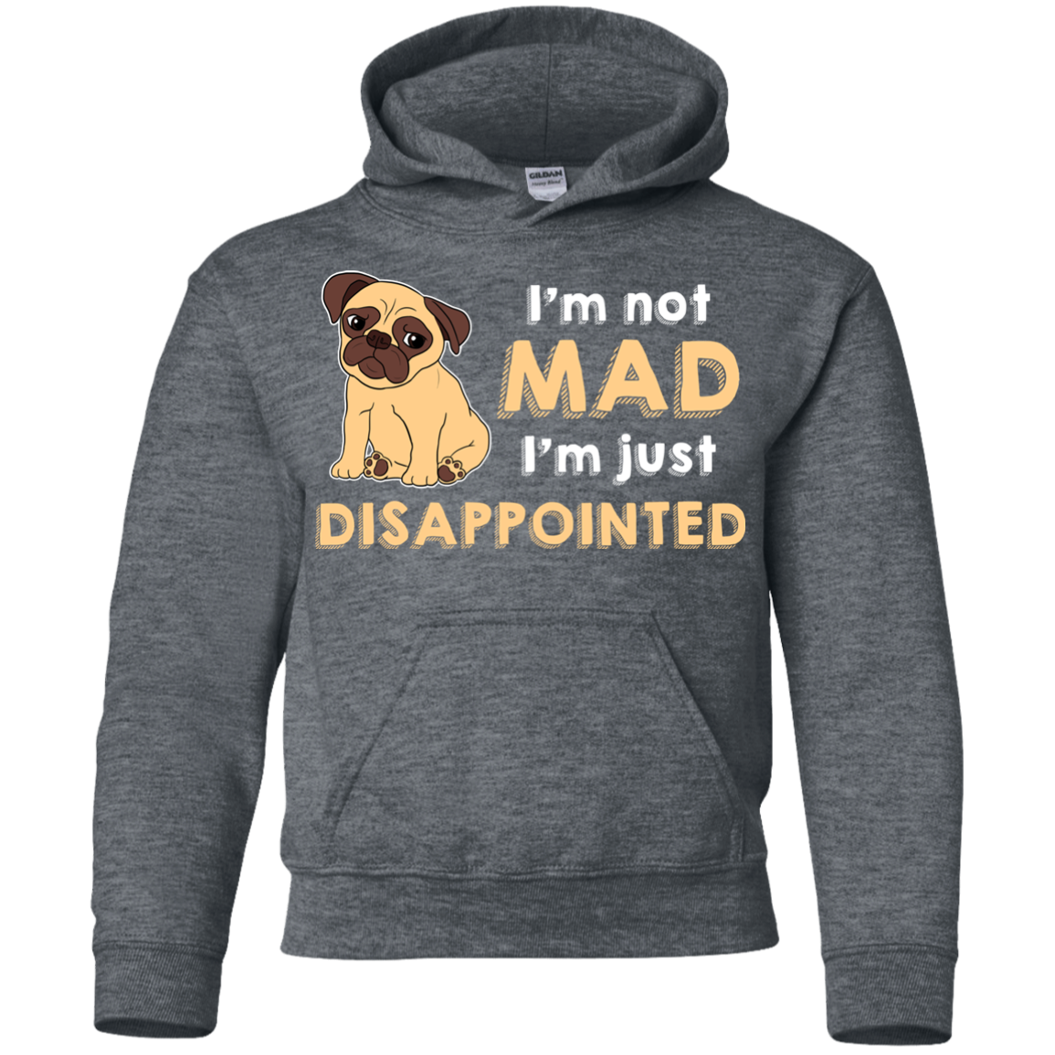 I'm Not Mad I’m Just Disappointed Pug T Shirts