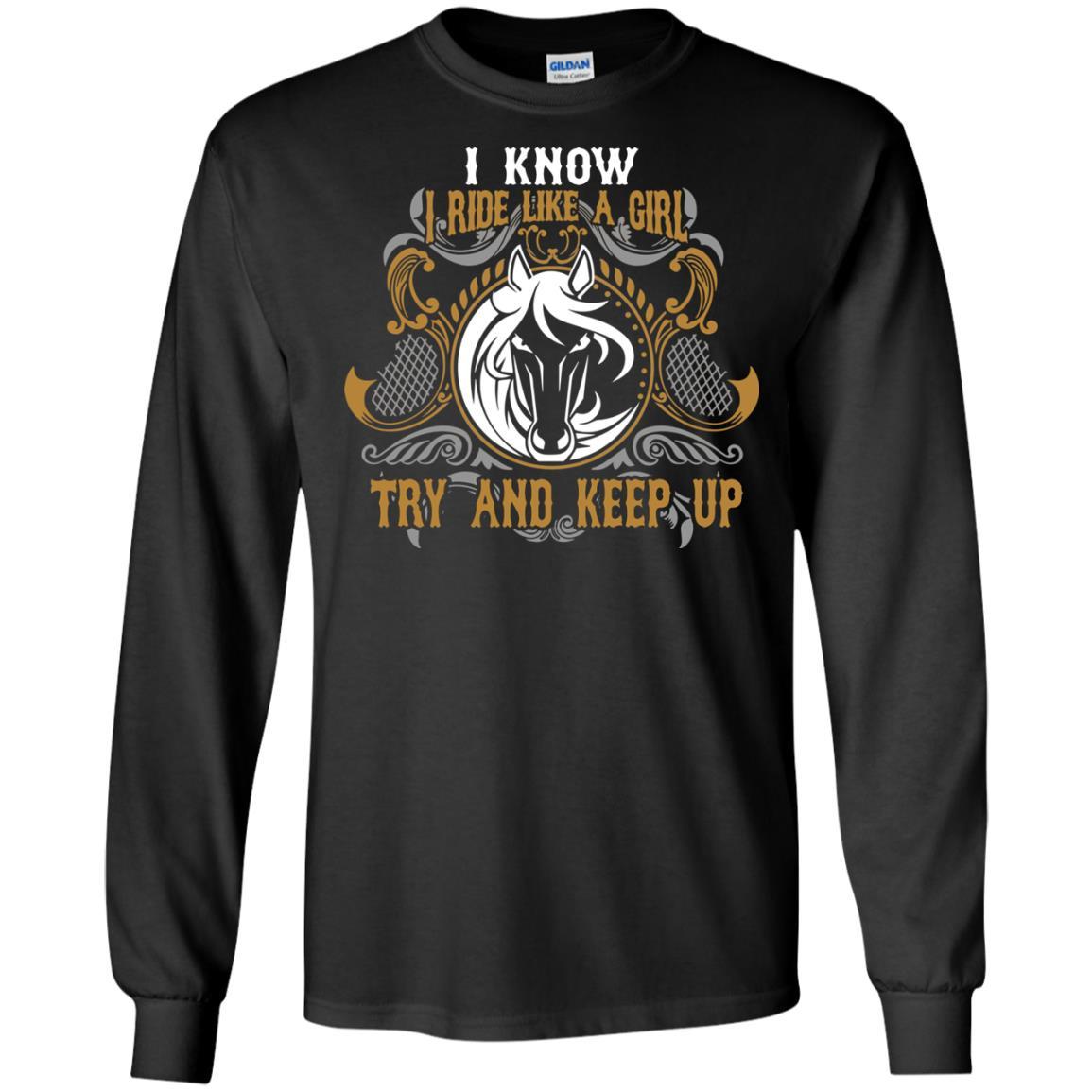 Nice Horse Tshirt I Know I Ride Like A Girl is an awesome equestrian gift