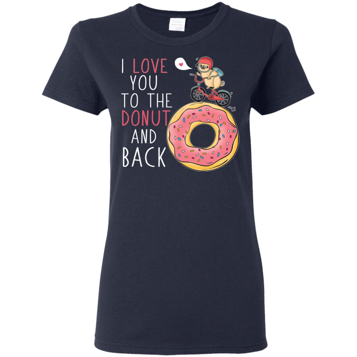 I Love You To The Donut And Back Pug T Shirts