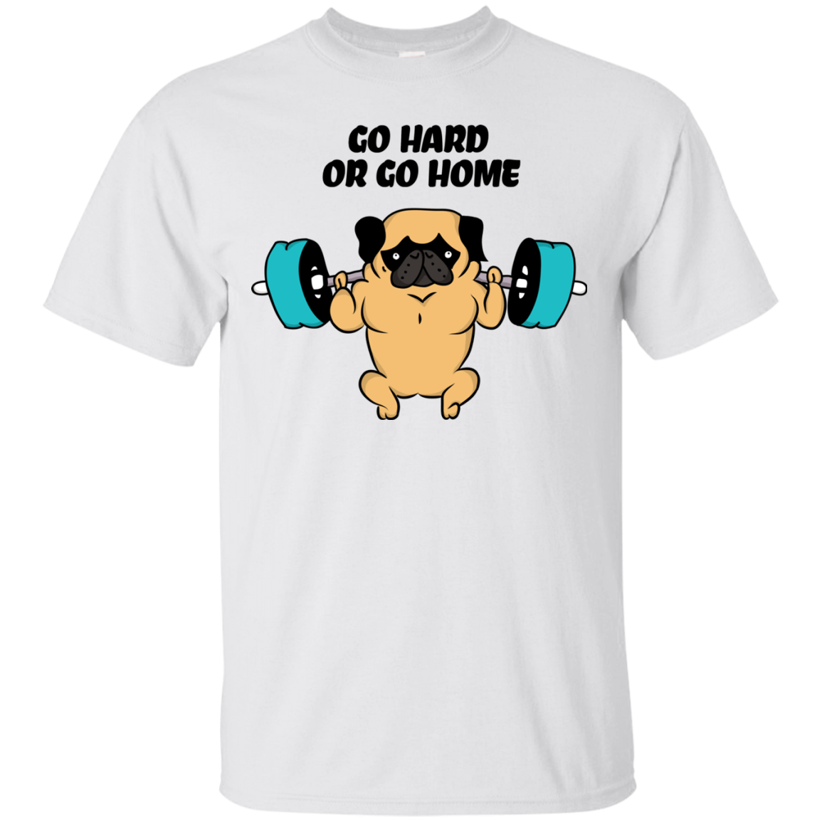 Pug - Go Hard Or Go Home T Shirts