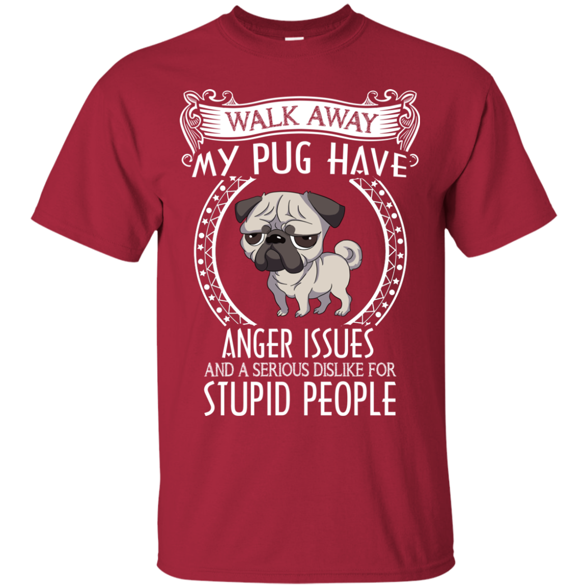 My Pug Have Anger Issues And A Serious Dislike For Stupid People T Shirts