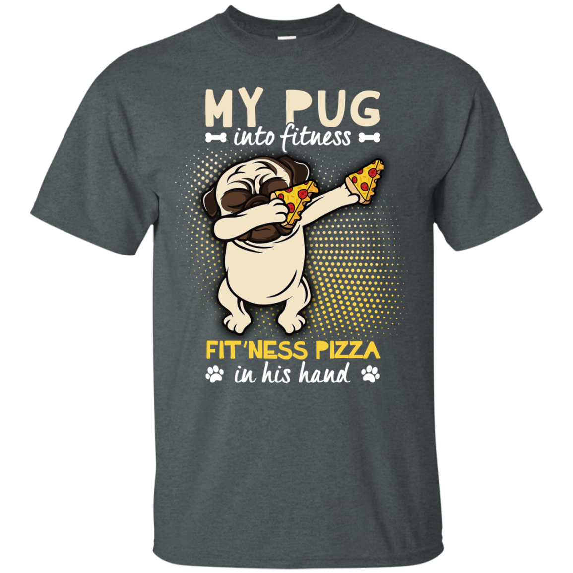 My Pug Into Fitness Pizza Pug T Shirts