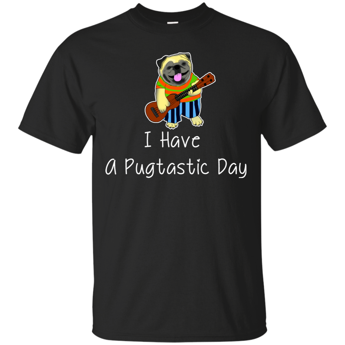 I Have A Pugtastic Day Pug T Shirts V2