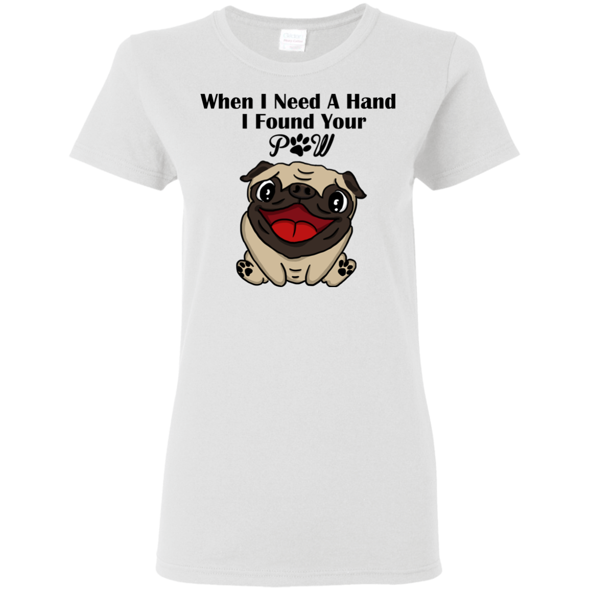 When I Need A Hand I Found Your Paw Pug T Shirts