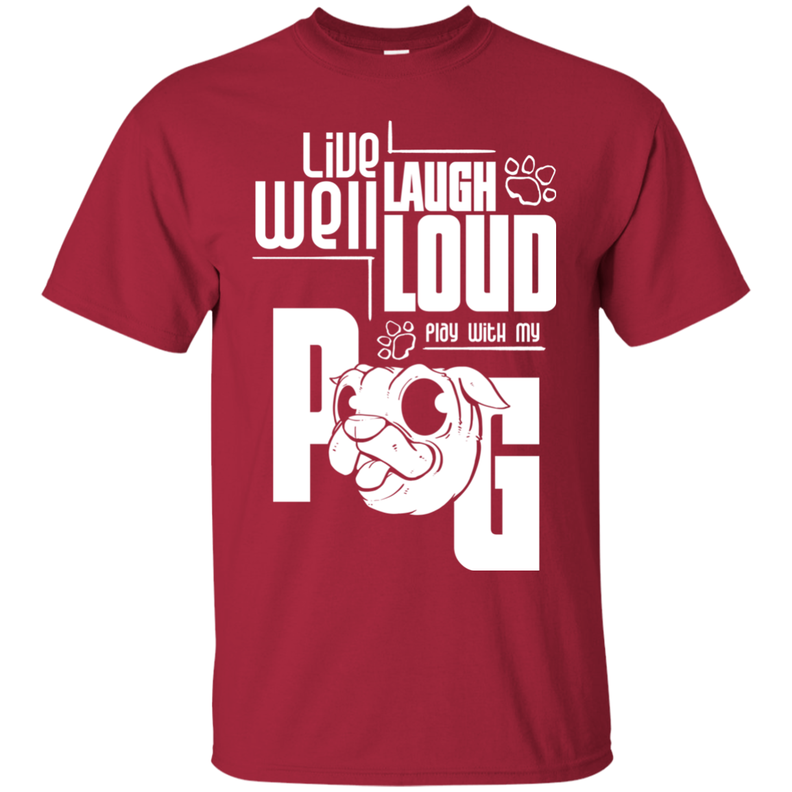 Live Well Laugh Loud Play With My Pug T Shirts