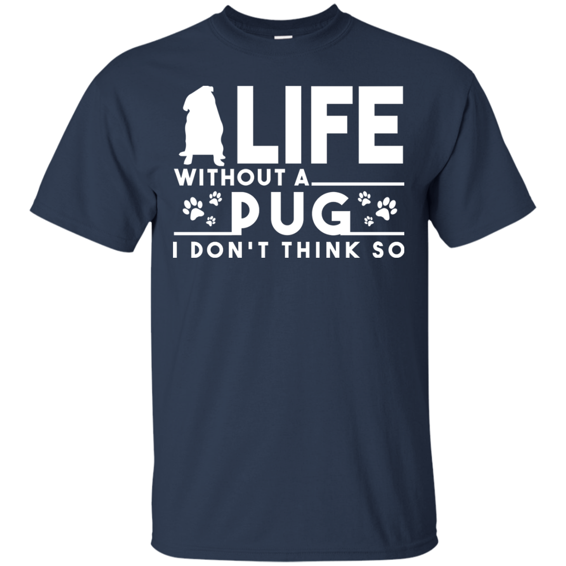 Life Without A Pug T Shirts