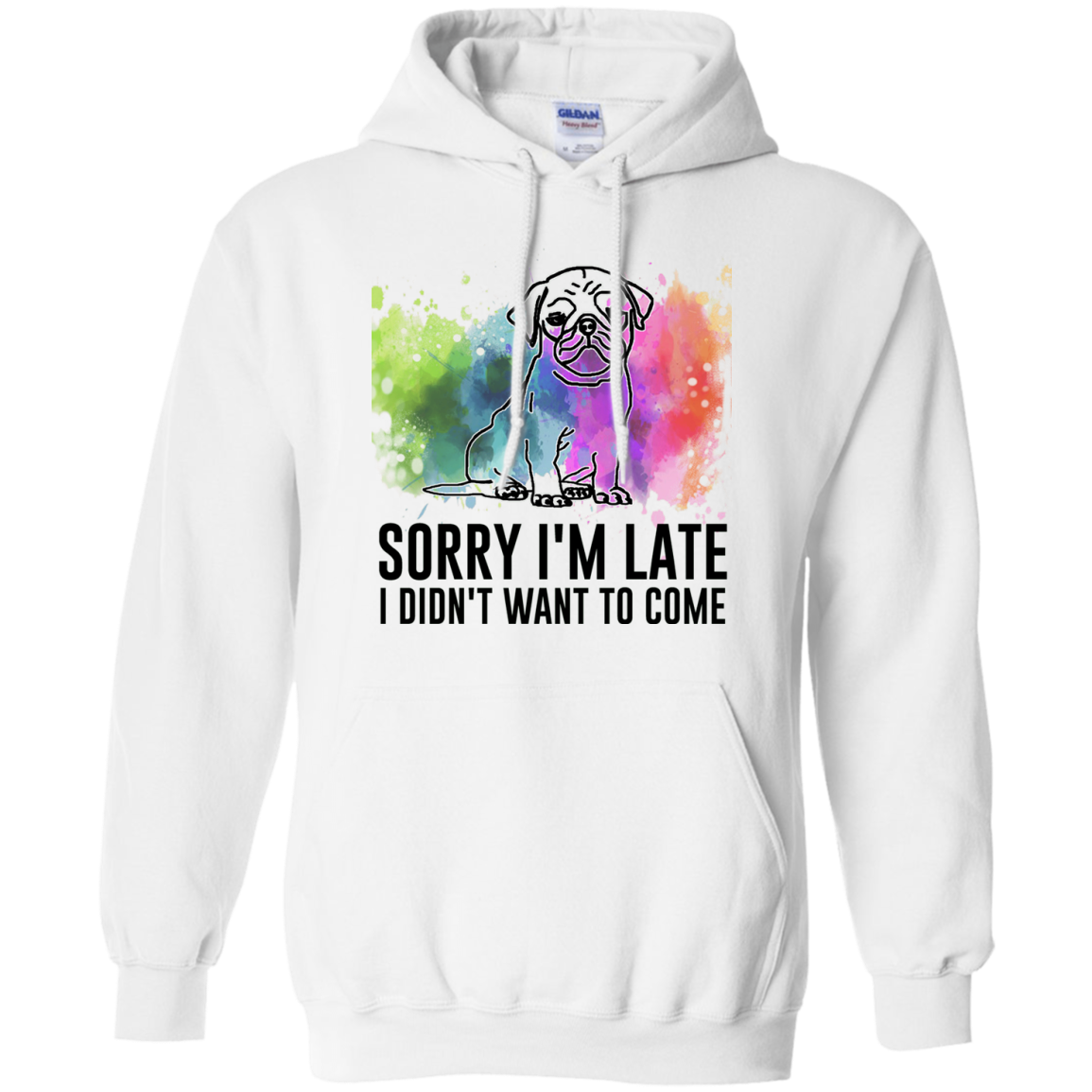 Sorry I'm Late I Didn't Want To Come Pug-min T Shirts