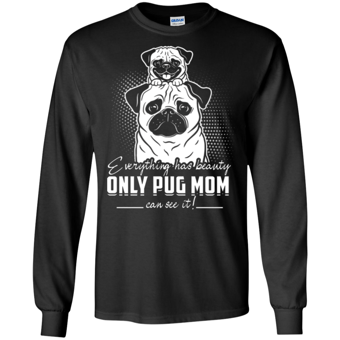 Everything Has Beauty Pug T Shirts