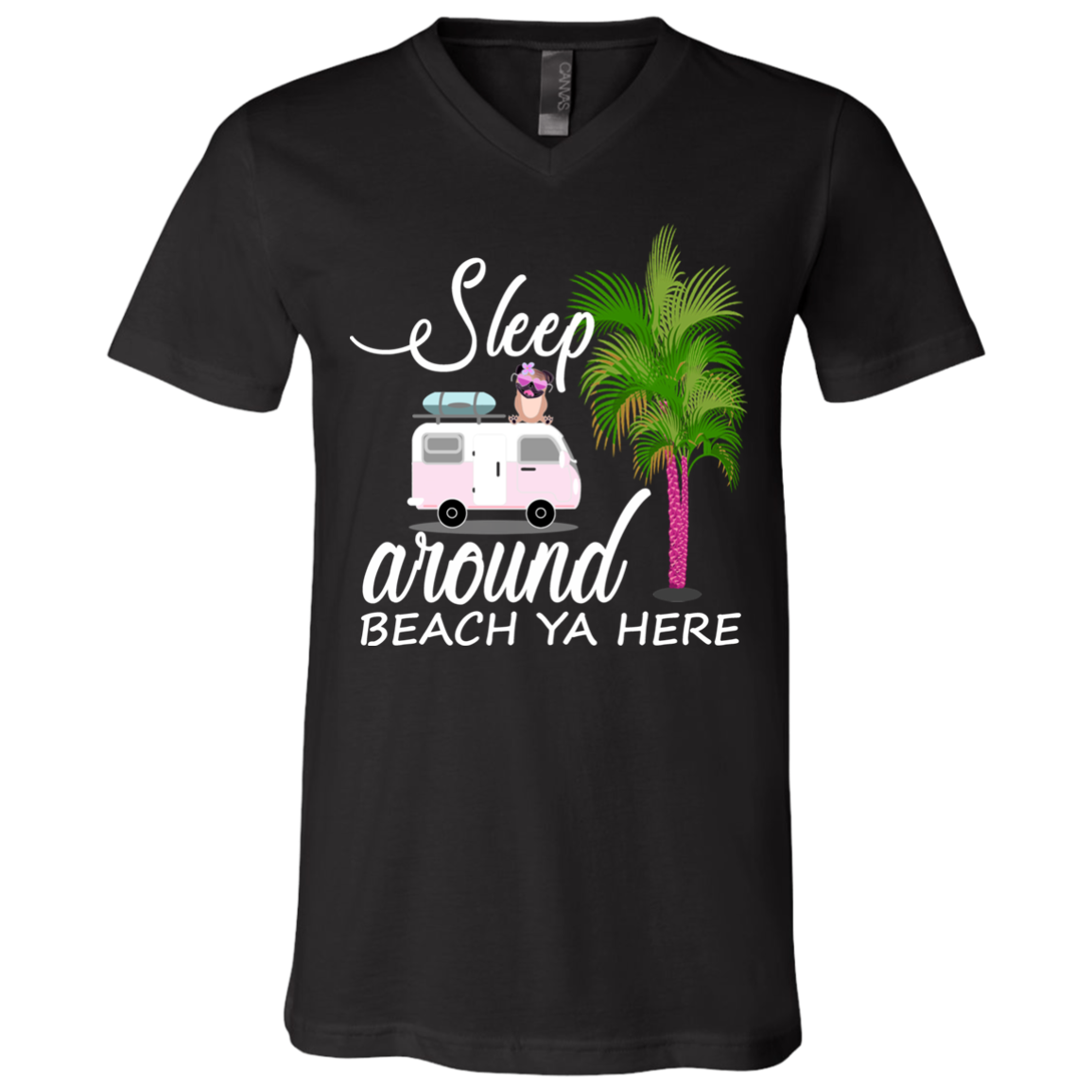 Sleep Around Beach Ya Here Pug T Shirts