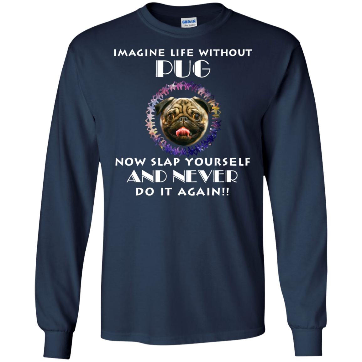 Imagine Life Without Pug T Shirts