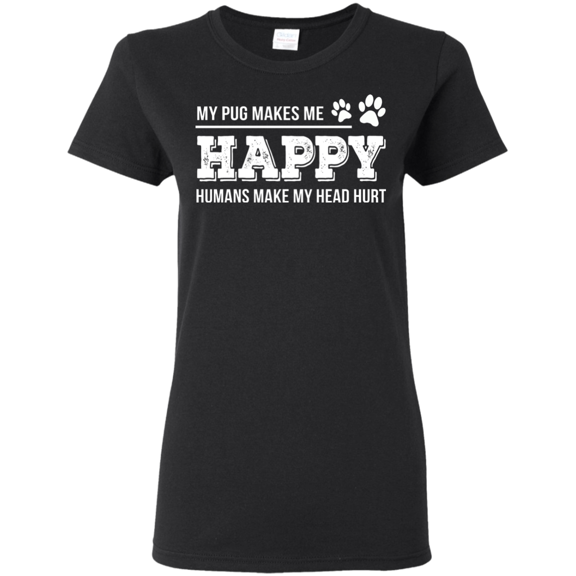 My Pug Makes Me Happy T Shirts
