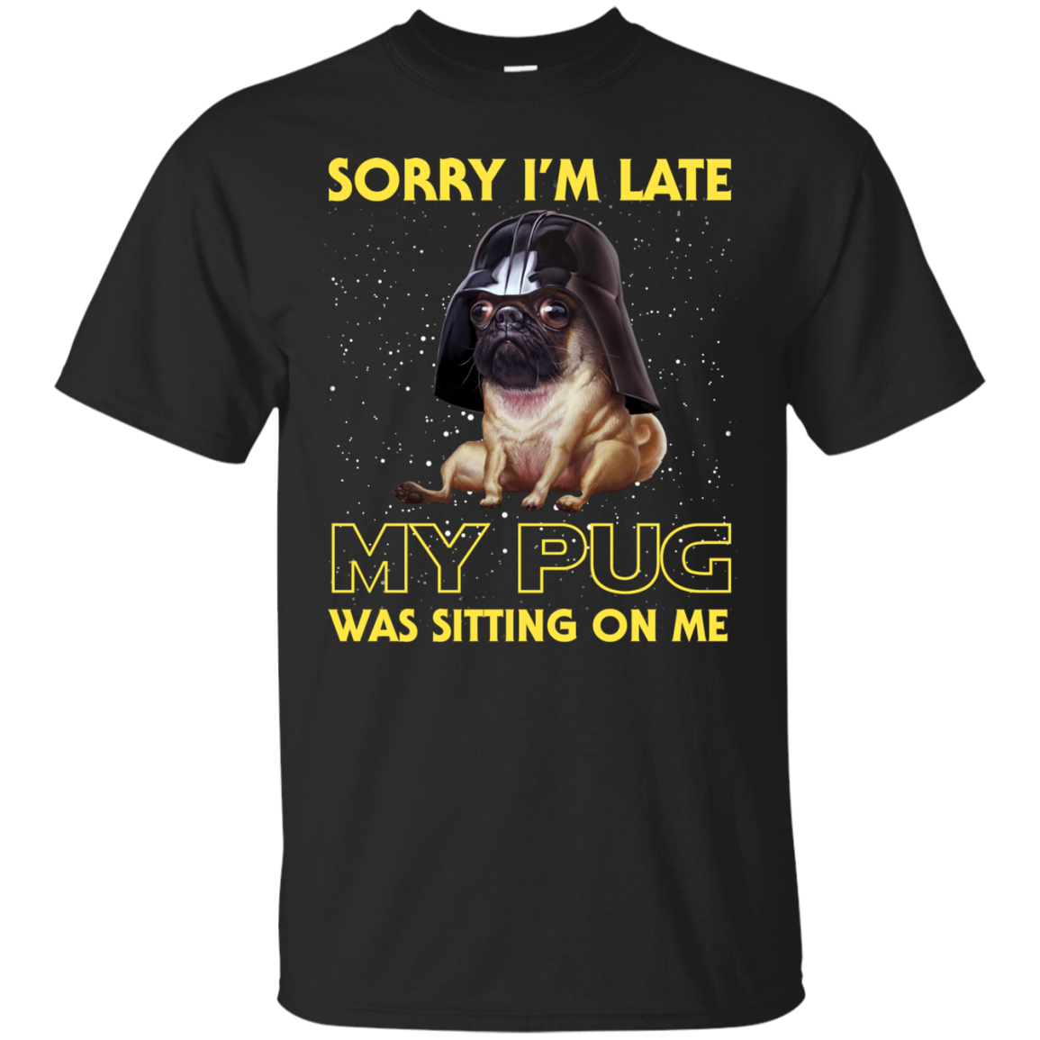 Nice Pug T Shirts - Sorry, My Pug Is Sitting On Me, is a cool gift