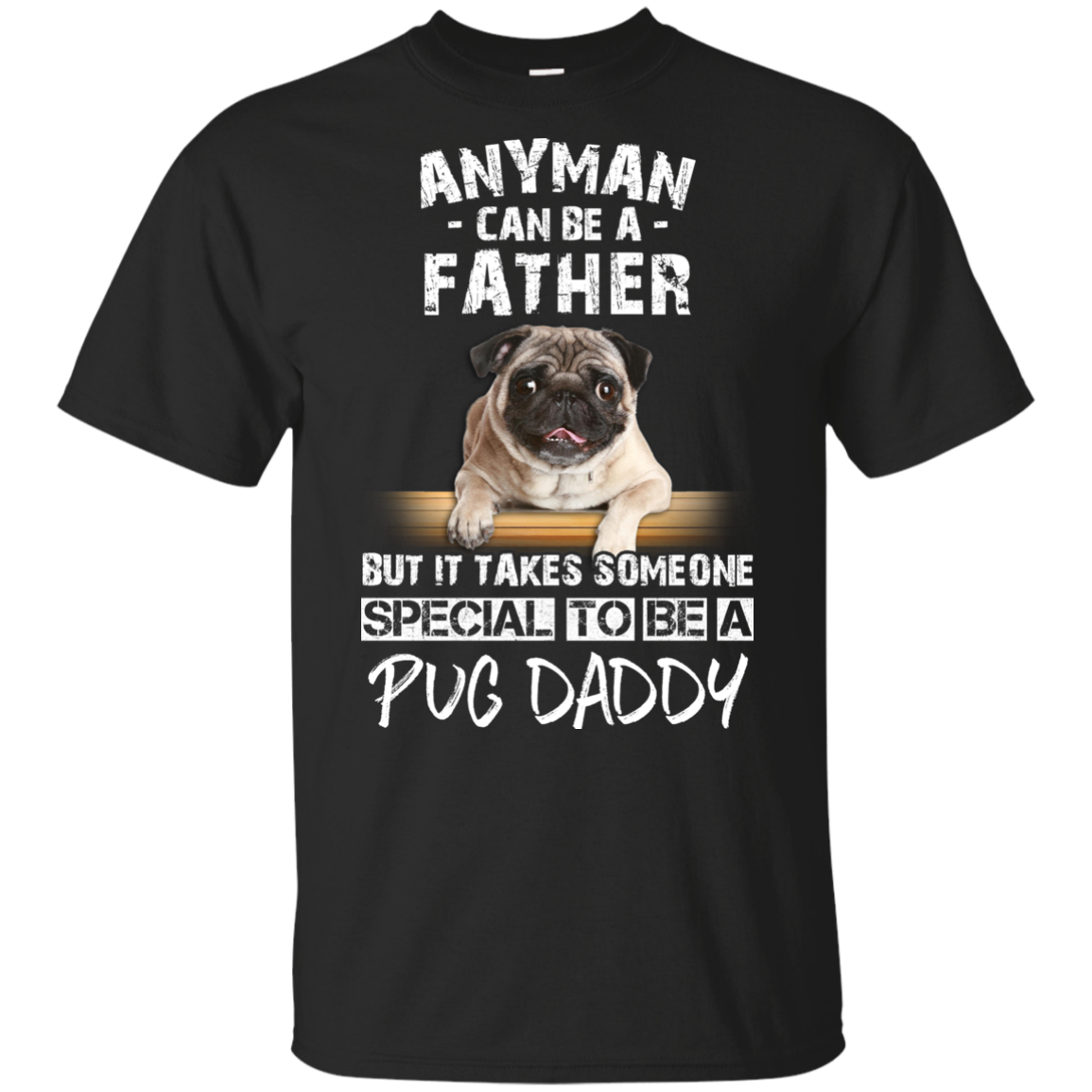 Nice Pug Black T Shirts - It Takes Someone Special To Be Pug Daddy