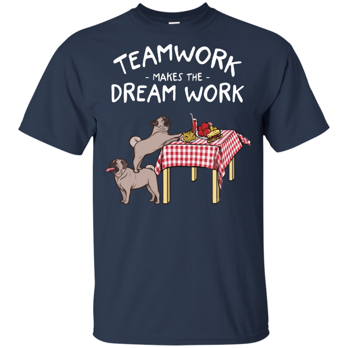 Pug Teamwork Makes The Dream Work T Shirts