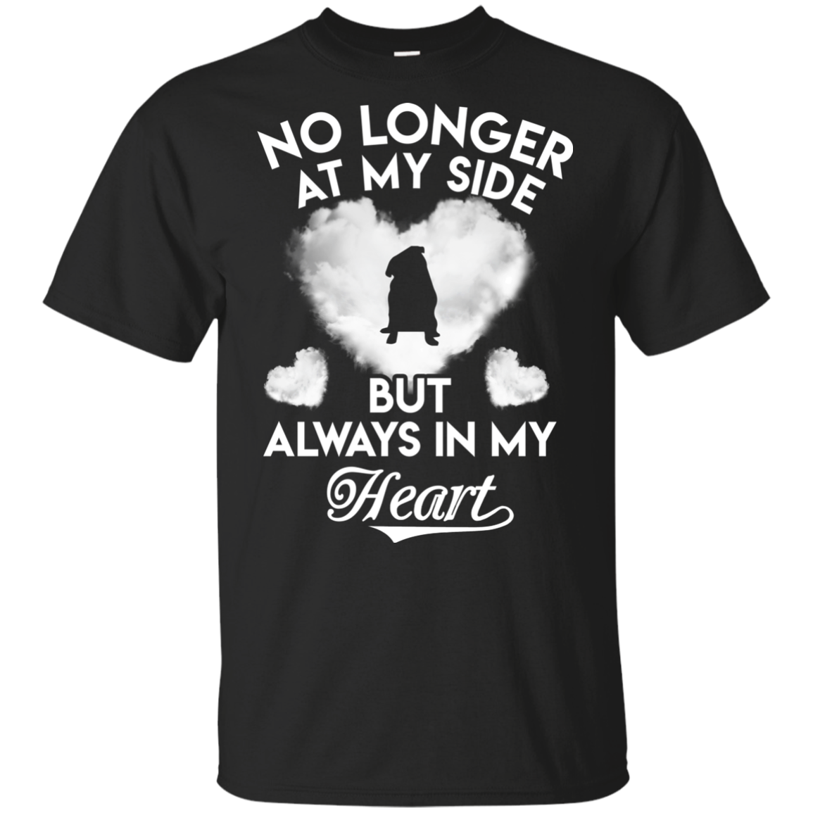 No Longer At My Side But Always In My Heart Pug T Shirts