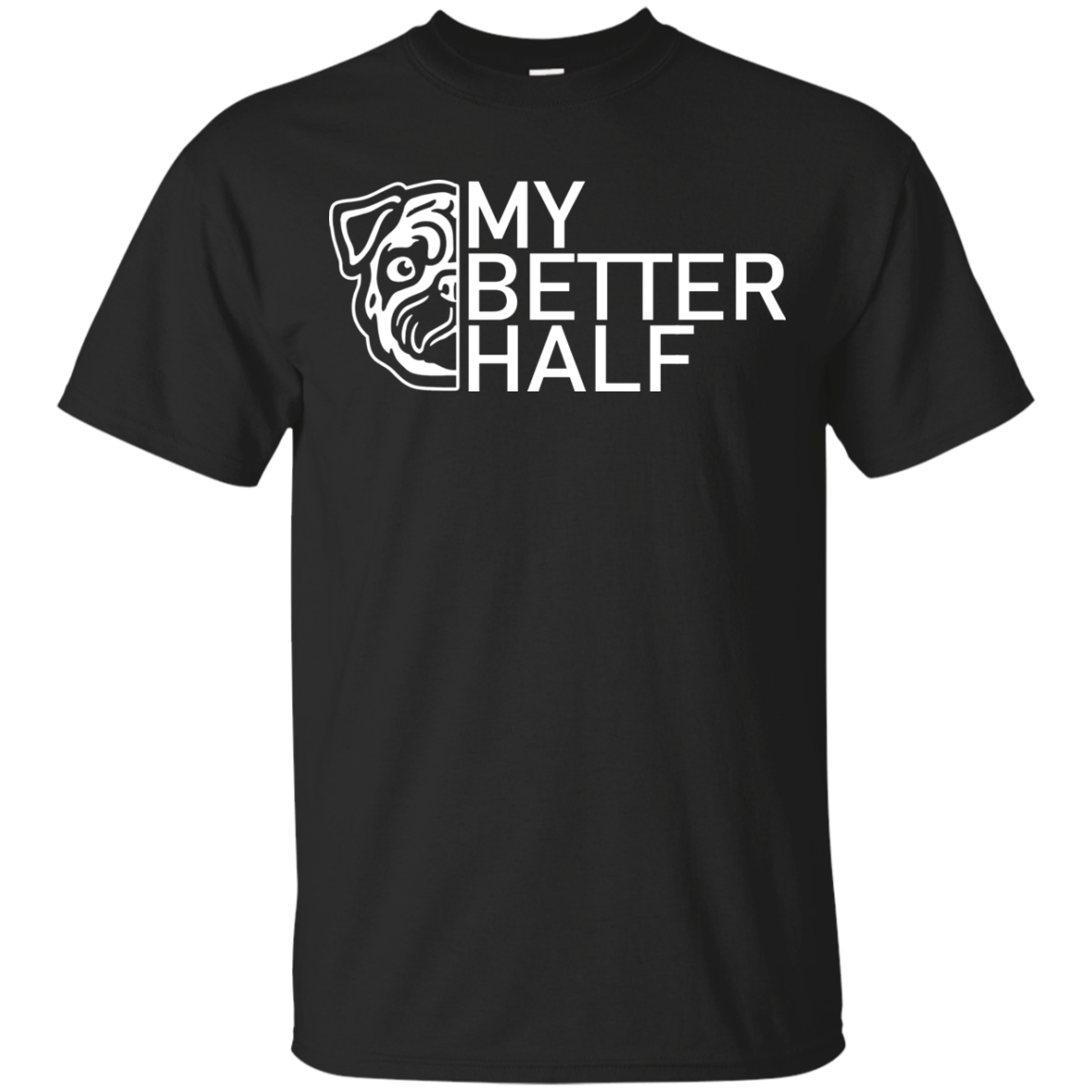 My Better Half Is Pug T Shirts