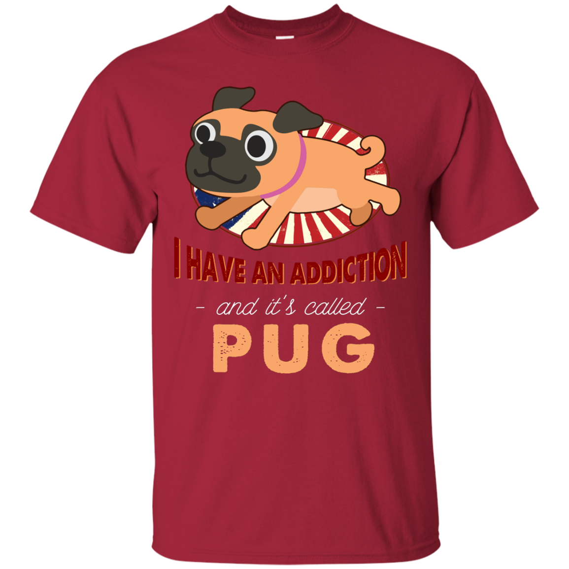 I Have An Addiction And It's Called Pug T Shirts