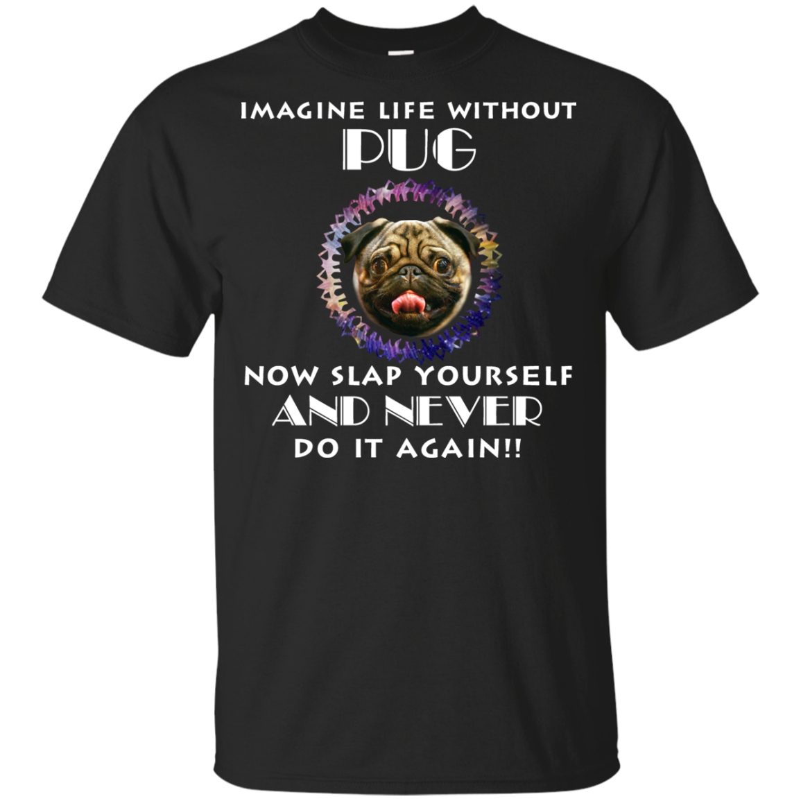 Imagine Life Without Pug T Shirts
