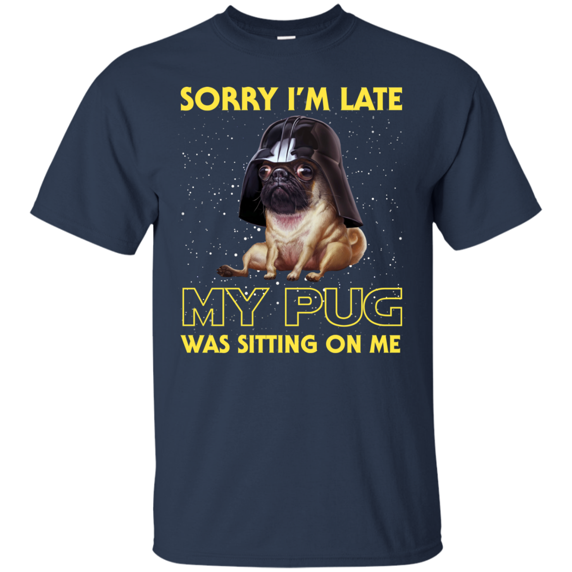 Nice Pug T Shirts - Sorry, My Pug Is Sitting On Me, is a cool gift