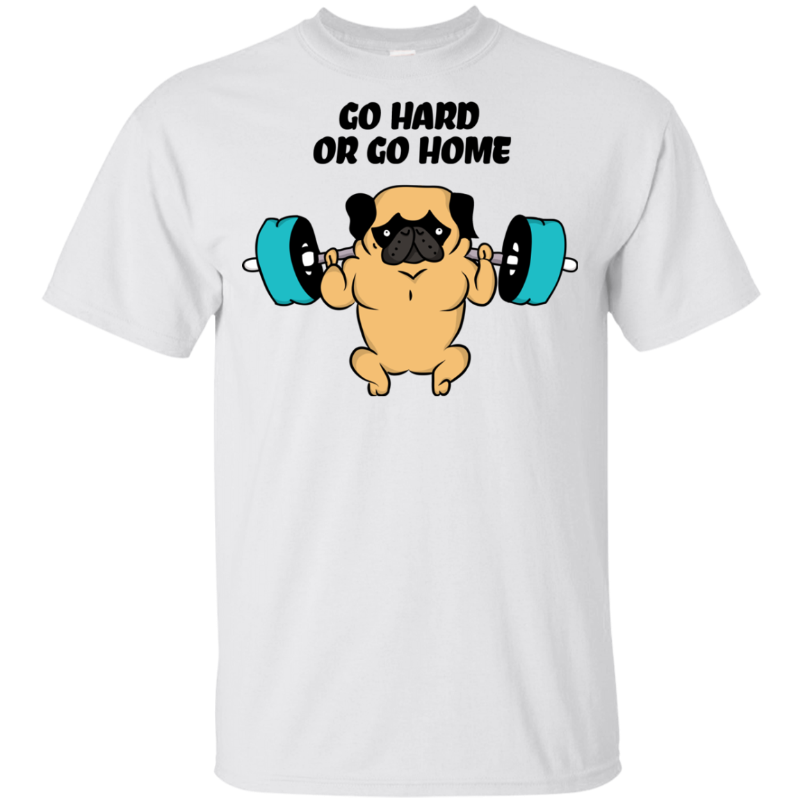 Pug - Go Hard Or Go Home T Shirts