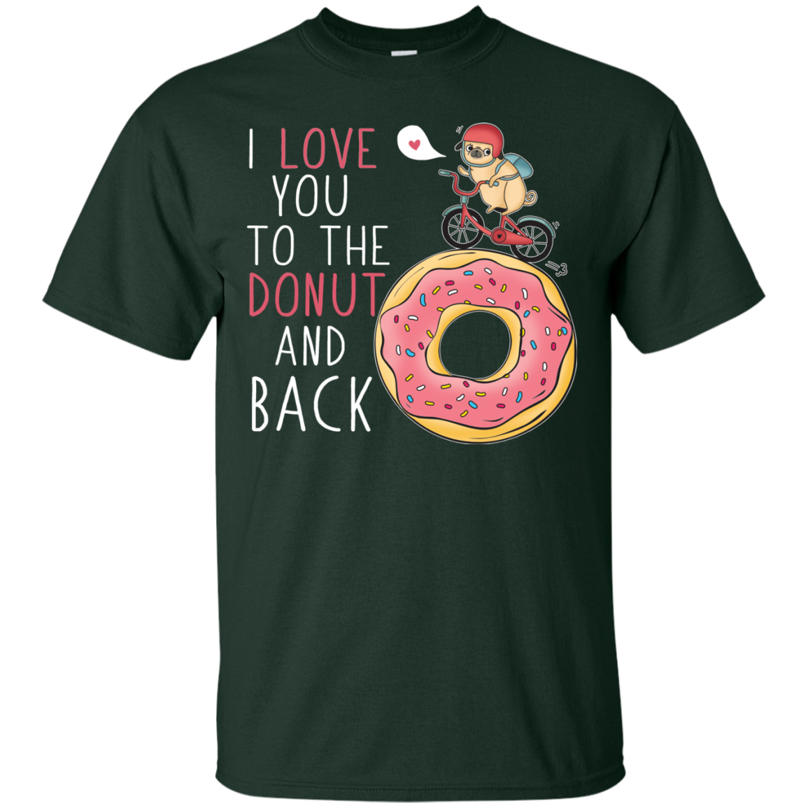 I Love You To The Donut And Back Pug T Shirts