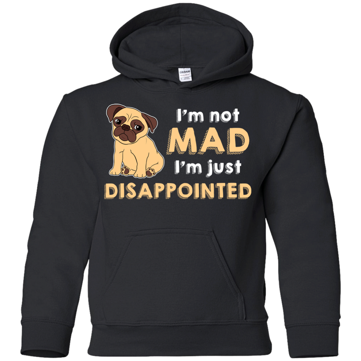 I'm Not Mad I’m Just Disappointed Pug T Shirts