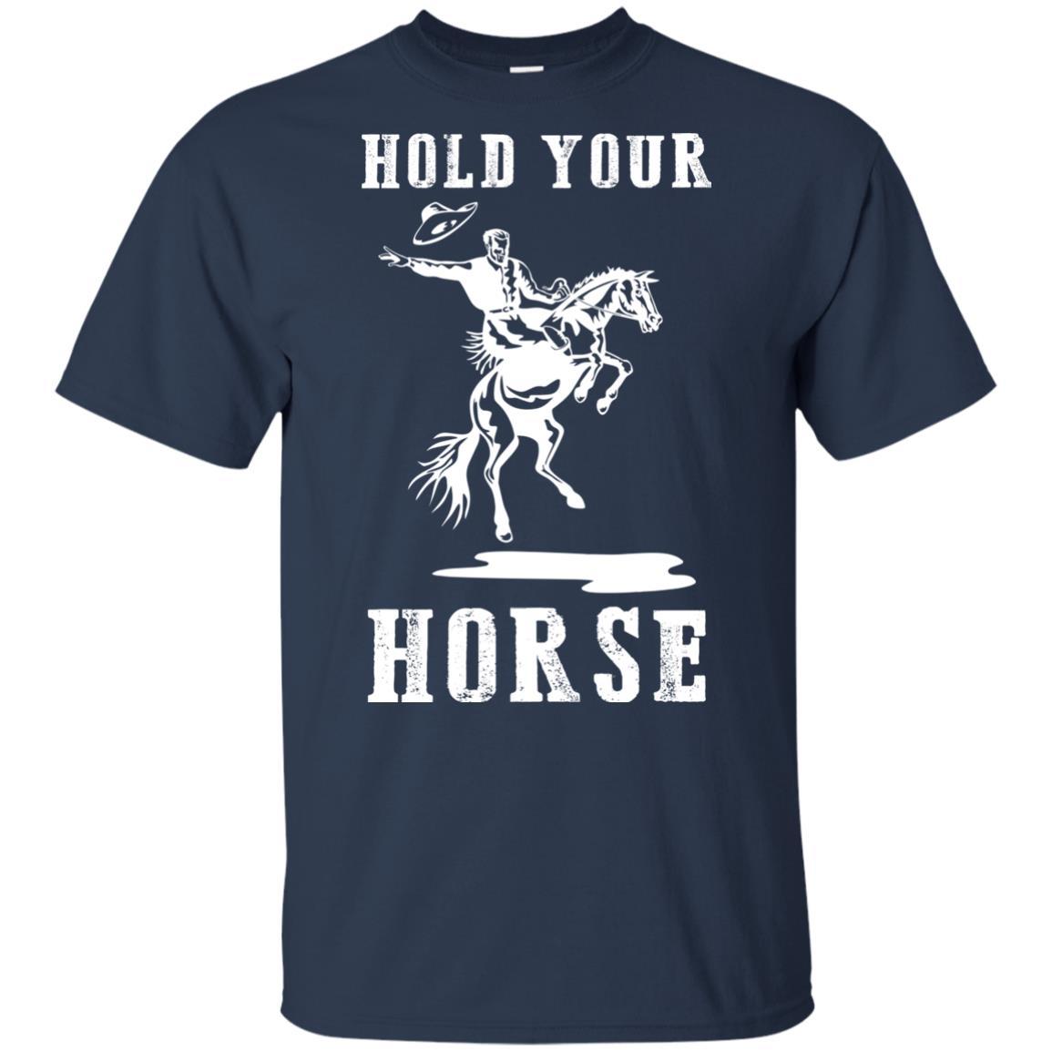 Nice Horse Tshirt Hold Your Horse is a cool equestrian gift for friends