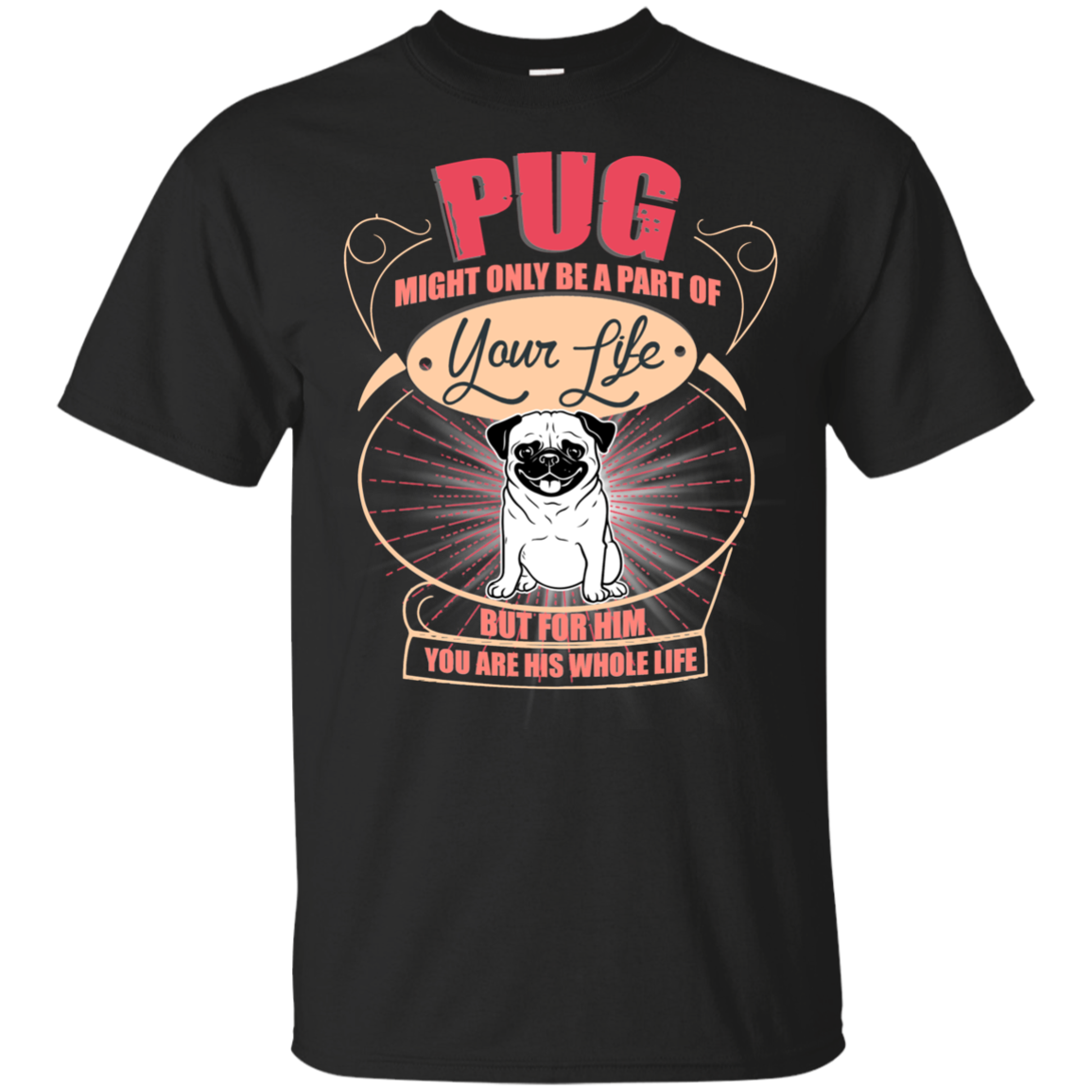 Pug Might Only A Part Of Your Life T Shirts