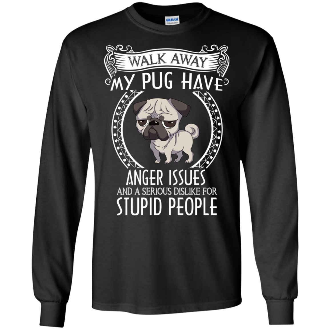 My Pug Have Anger Issues And A Serious Dislike For Stupid People T Shirts