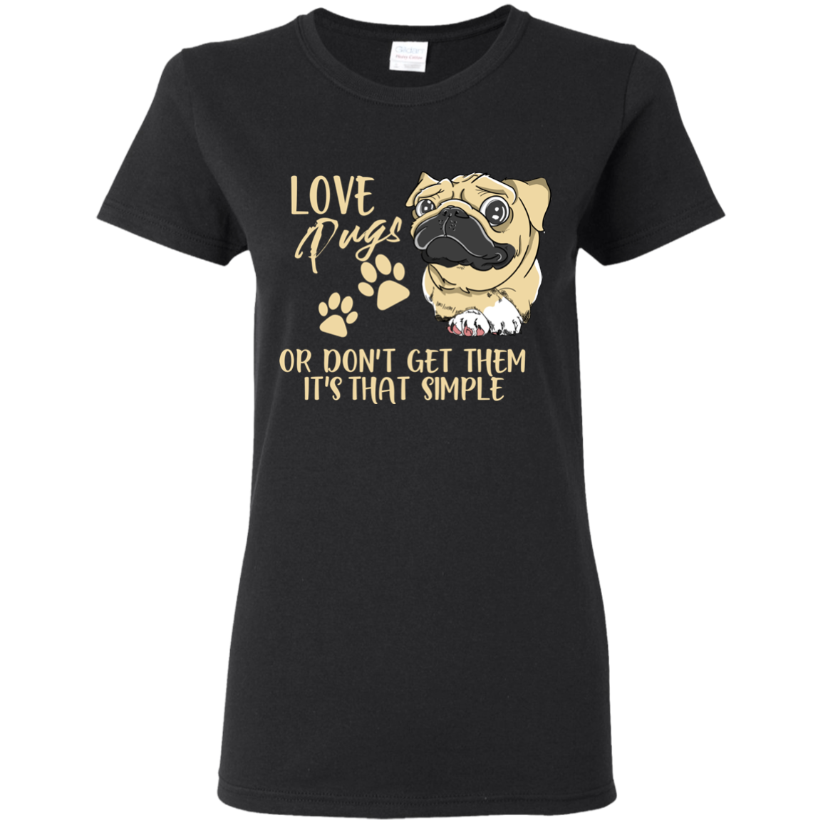 Love Pugs Or Don't Get Them Pug T Shirts