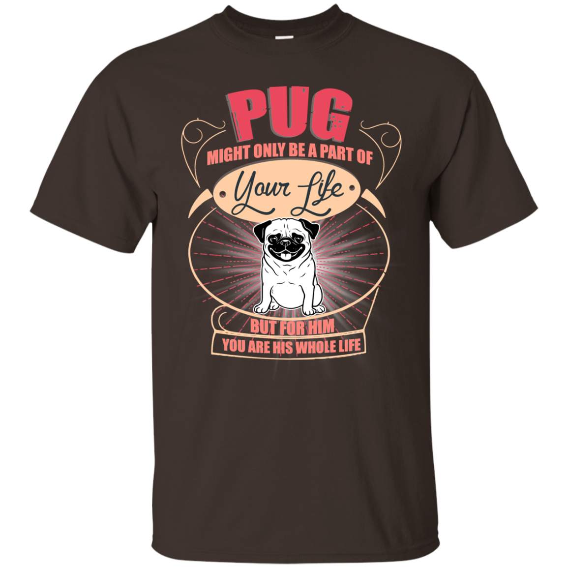 Pug Might Only A Part Of Your Life T Shirts