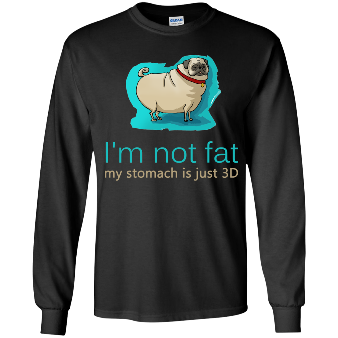 Pug - I'm Not Fat My Stomach Is Just 3D T Shirts