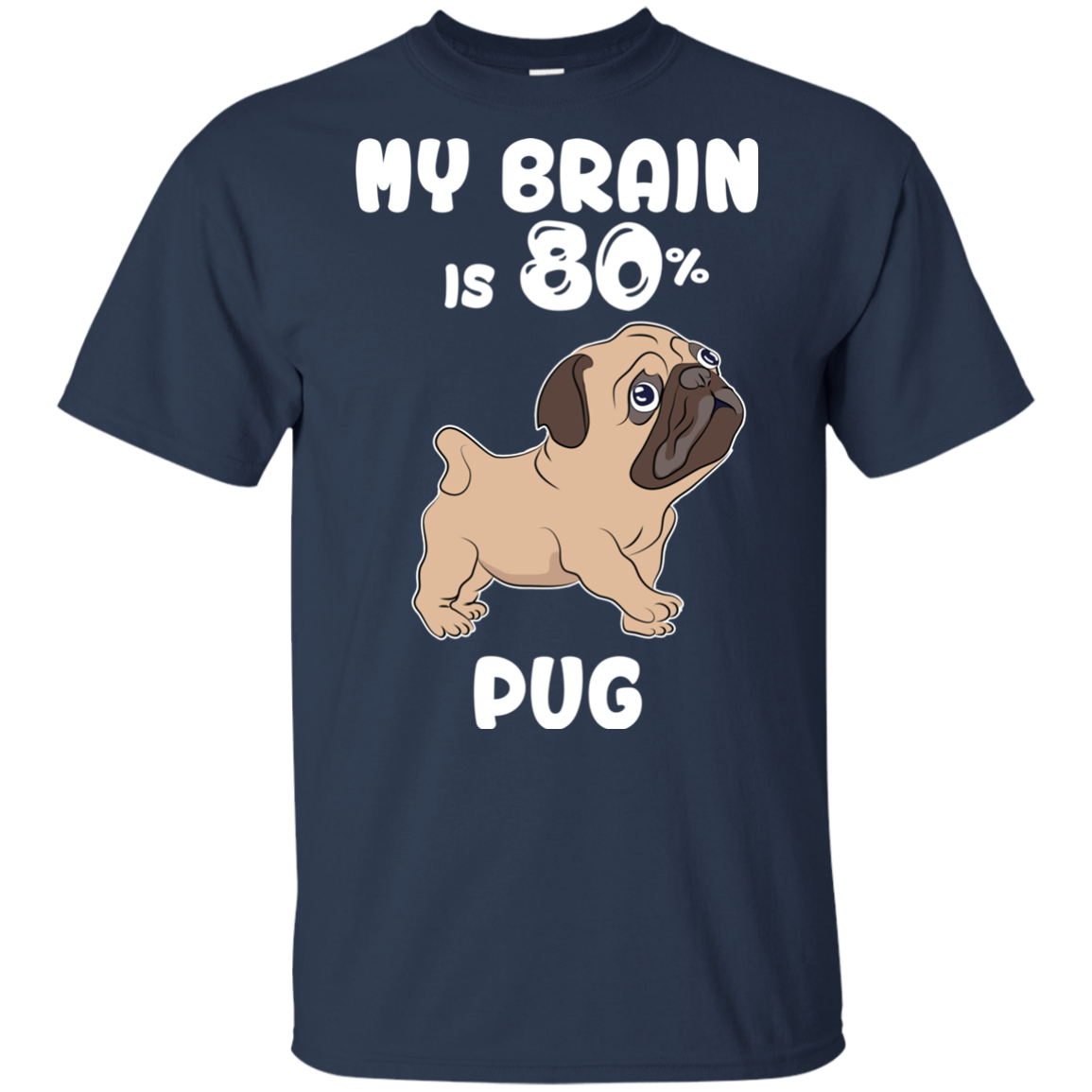 Pug - My brain is 80% T Shirts?