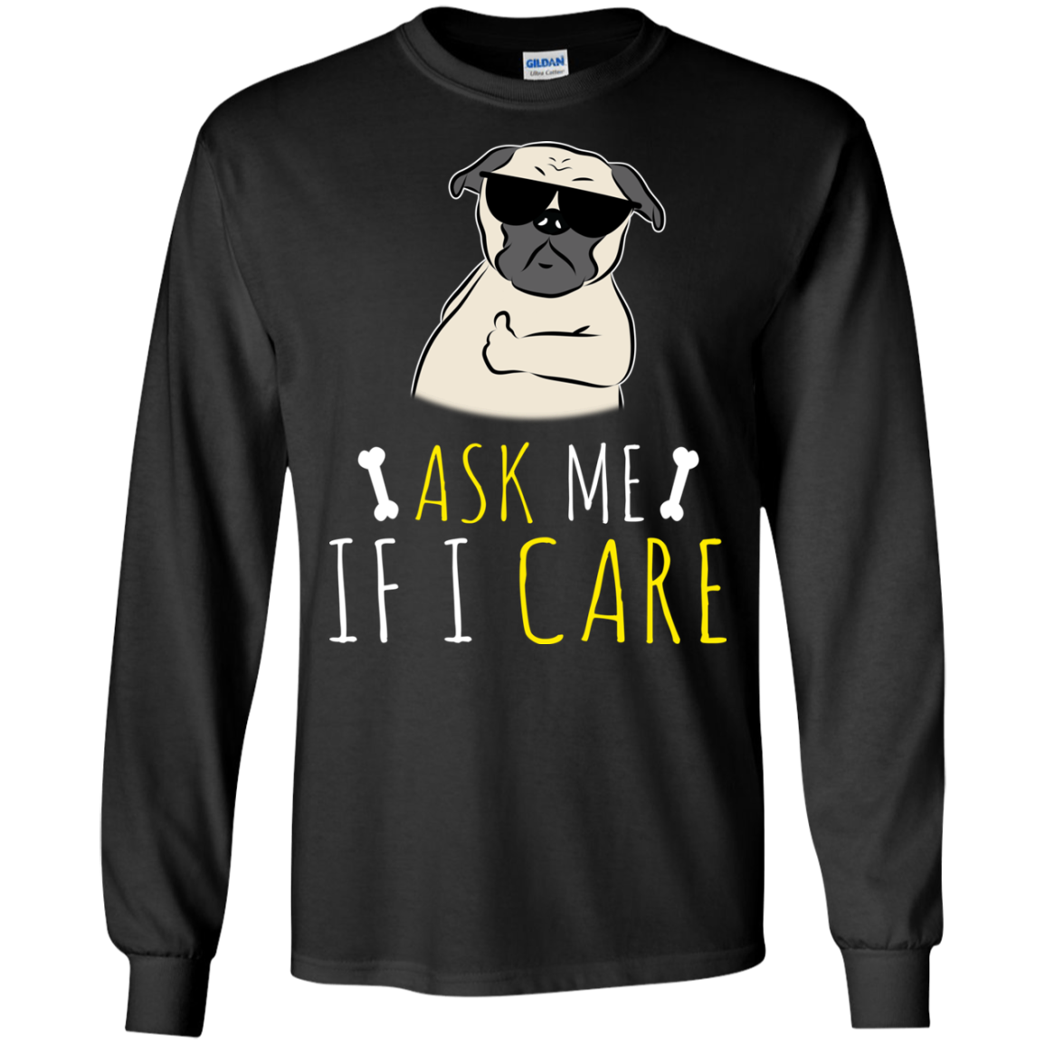 Ask Me If I Care Pug T Shirts