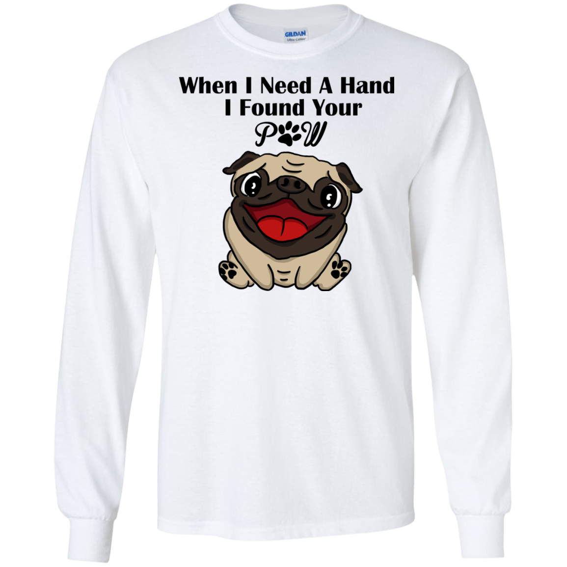 When I Need A Hand I Found Your Paw Pug T Shirts
