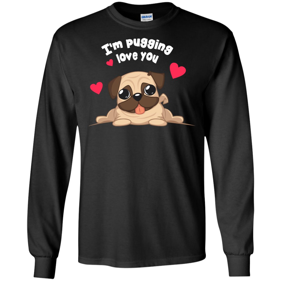 I'm Pugging Love You T Shirts